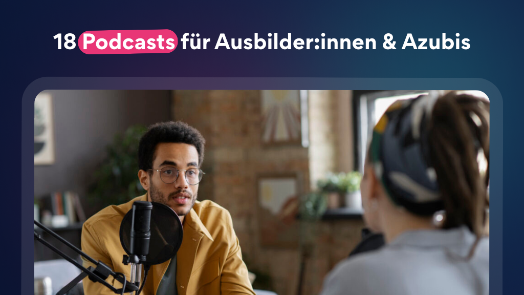 Podcasts für Ausbilder:innen und Azubis