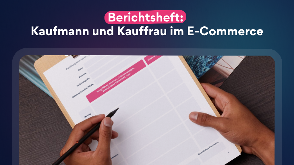 Berichtsheft - Kaufmann und Kauffrau im E-Commerce