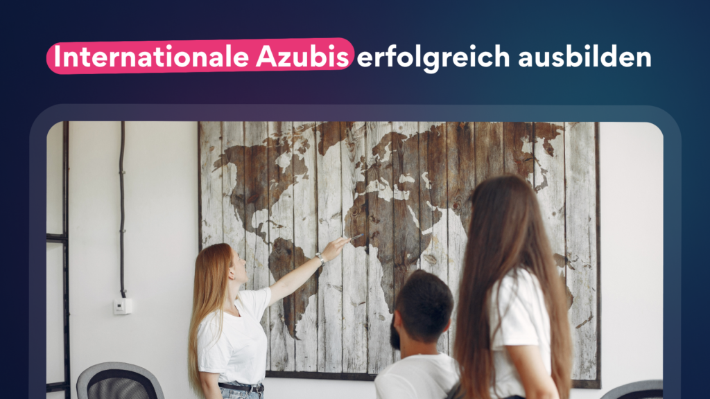 Internationale Azubis erfolgreich ausbilden
