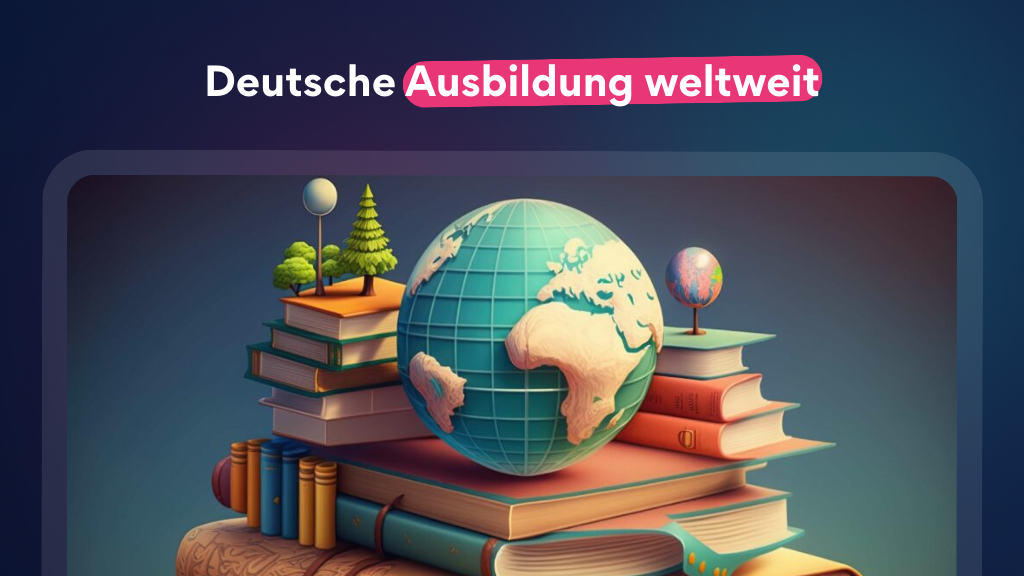 Deutsche Ausbildung weltweit: Ein Blick über den Tellerrand