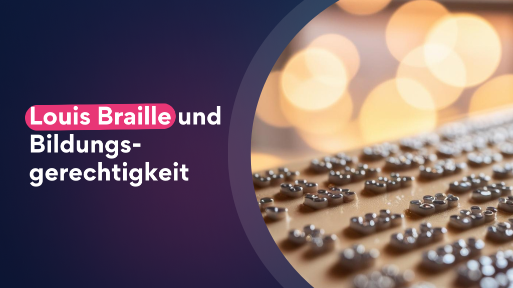 Louis Braille und die Bildungsgerechtigkeit